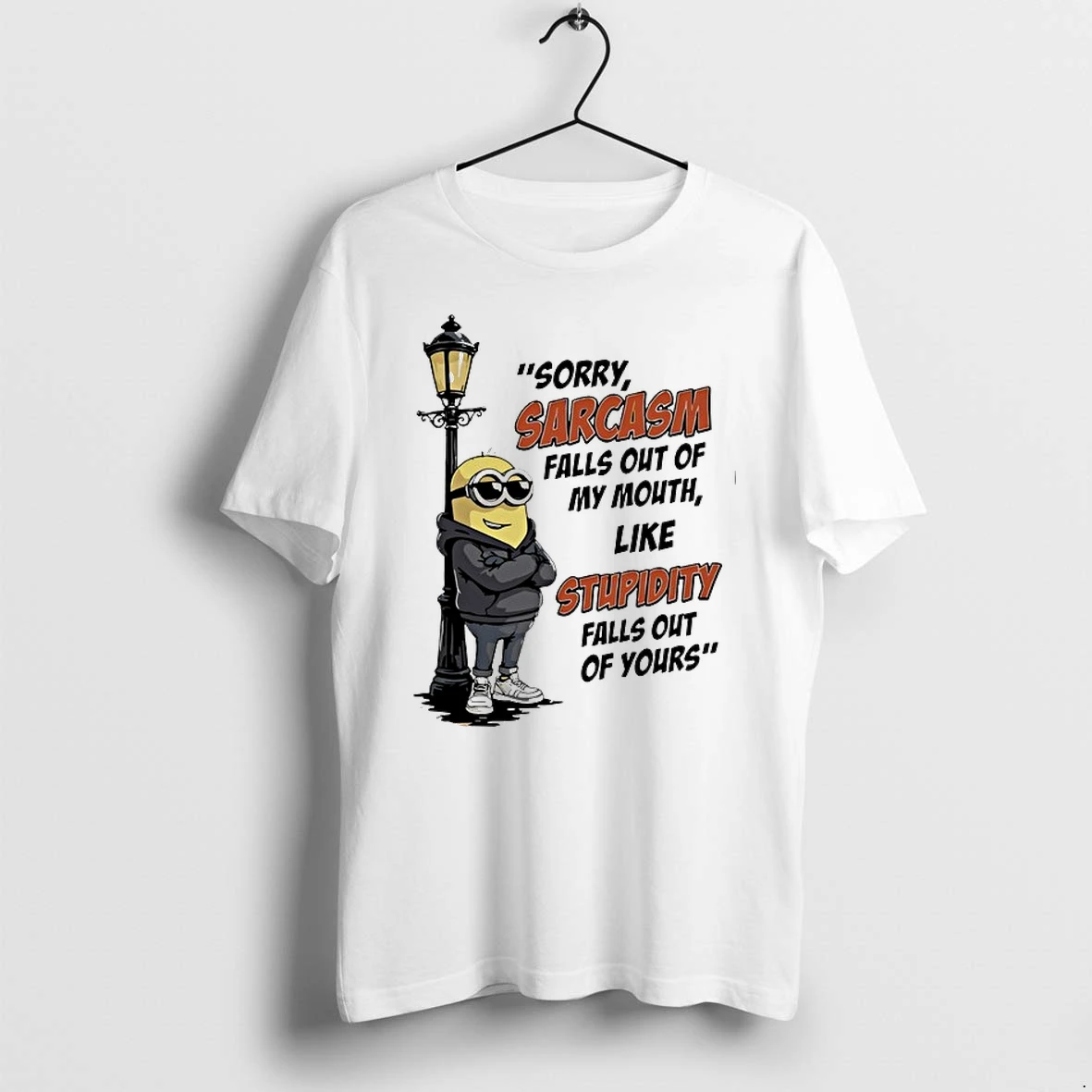 Sorry Sarcasm Falls Out Of My Mouth Like Stupidity Falls Out Of Yours 0 Tshirts Sweater Hoodie