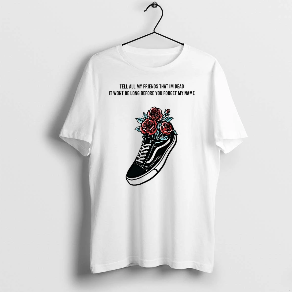 Tell All My Friends That Im Dead It Wont Be Long Before You Forget My Name 0 Tshirts Sweater Hoodie