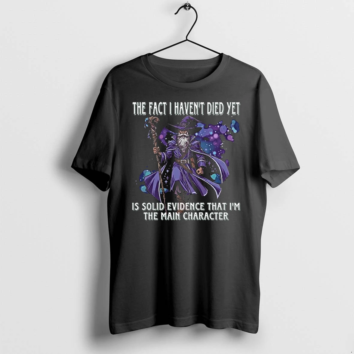 The Fact I Havent Died Yet Is Solid Evidence That Im The Main Character 0 Tshirts Sweater Hoodie