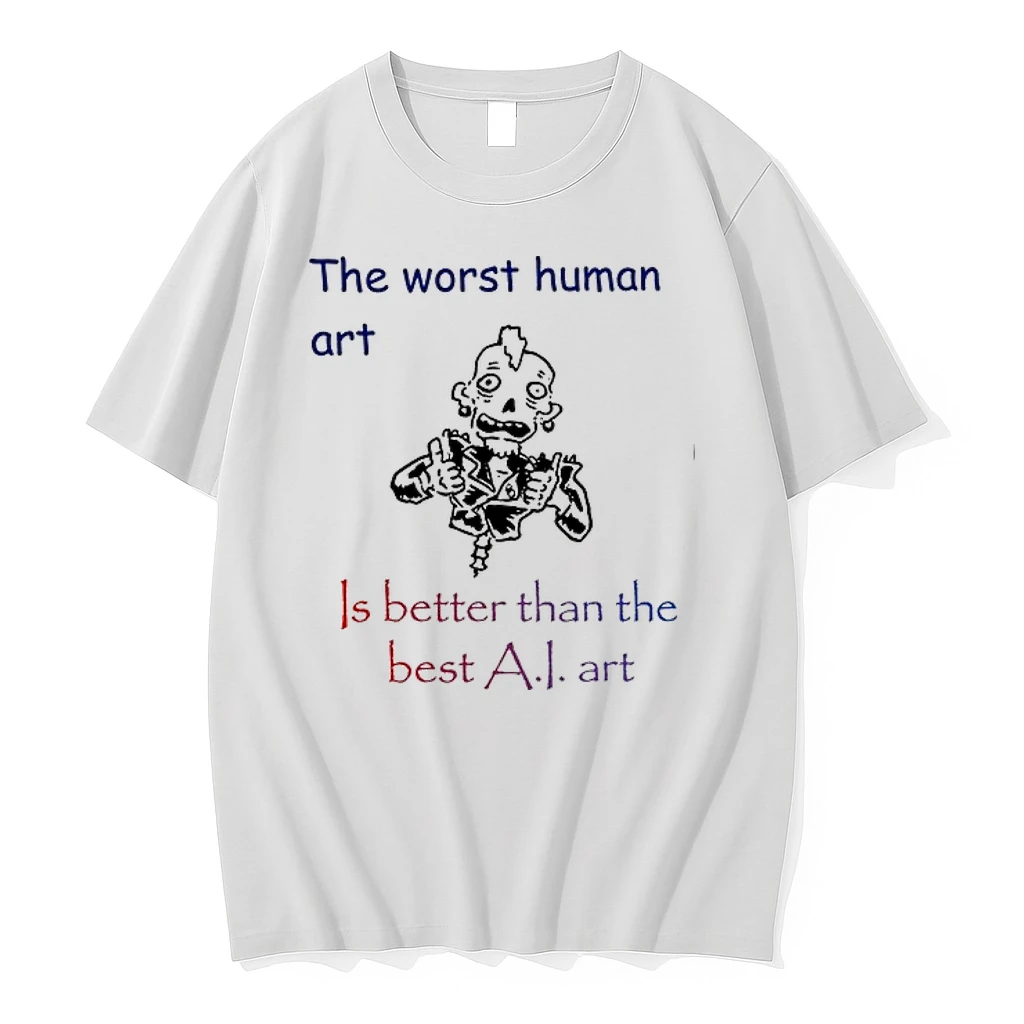 The Worst Human Art Is Better Than The Best Ai Art 0 Tshirts Sweater Hoodie