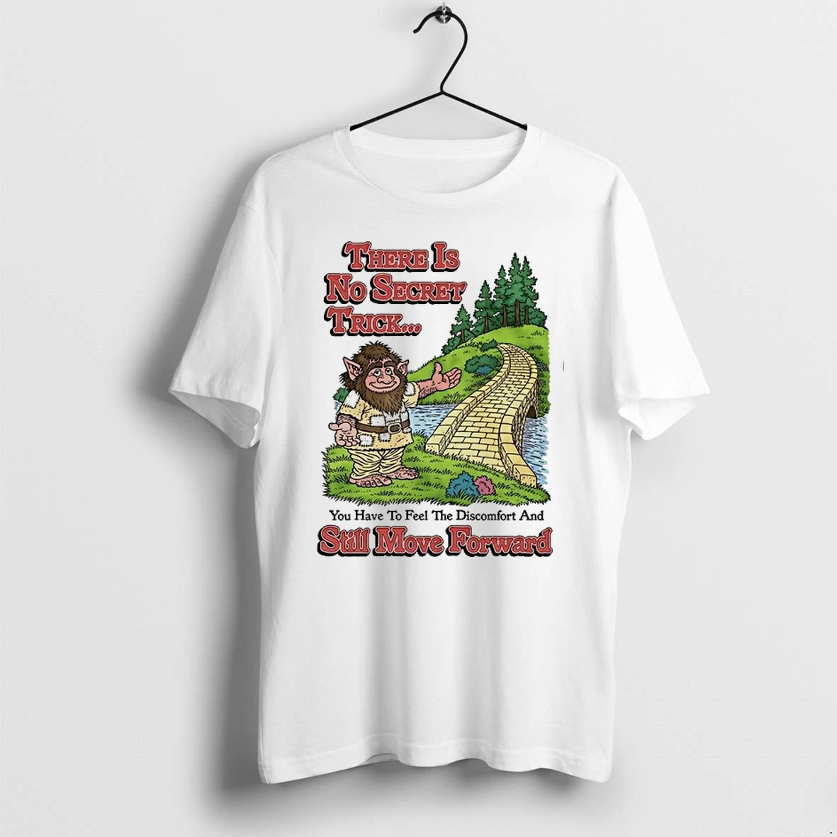 There Is No Secret Trick Feel The Discomfort And Still Move Forward Troll 0 Tshirts Sweater Hoodie