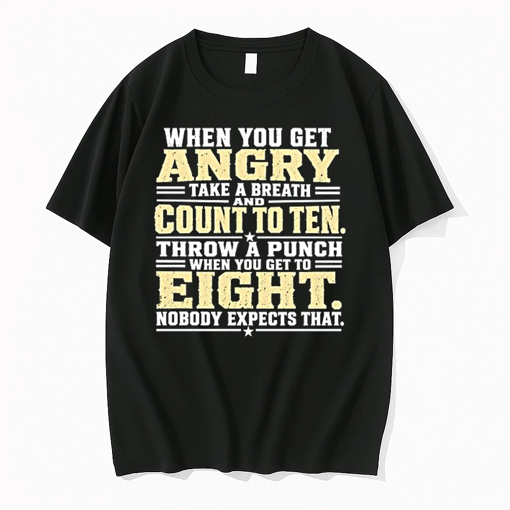 When You Get Angry Take A Breath And Count To Ten Throw A Punch When You Get To Eight 0 Tshirts Sweater Hoodie