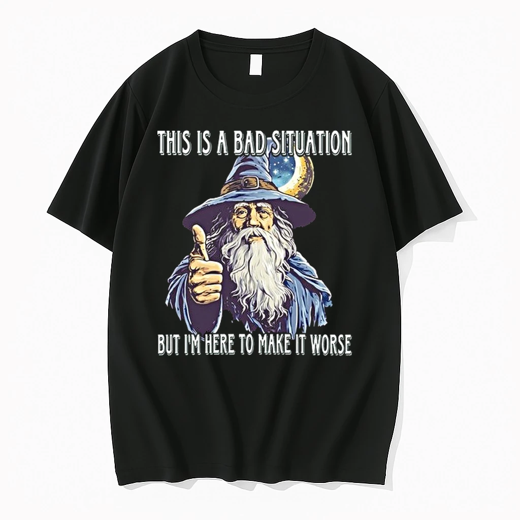 Wizard This Is A Bad Situation But Im Here To Make It Worse 0 Tshirts Sweater Hoodie
