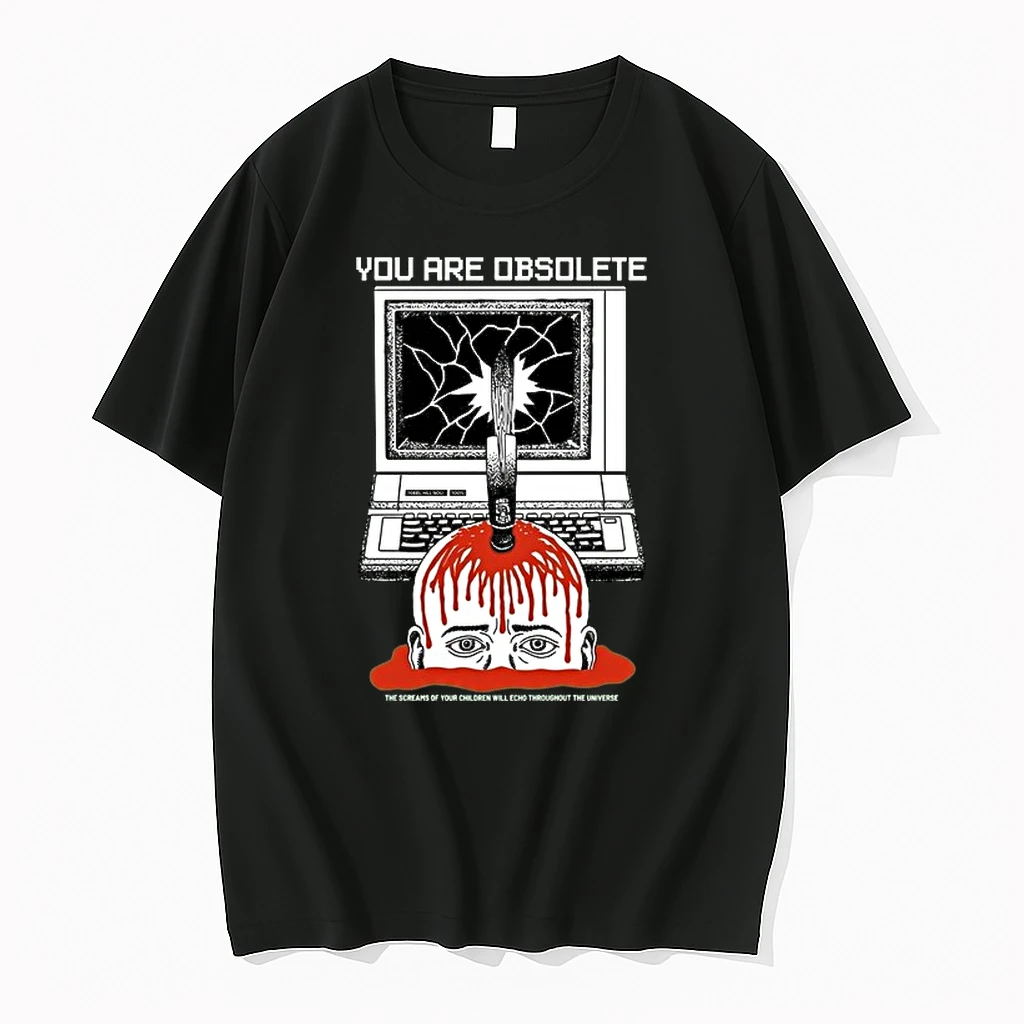 You Are Obsolete Computer Screams Of Your Children Will Echo Throughout The Universe 0 Tshirts Sweater Hoodie