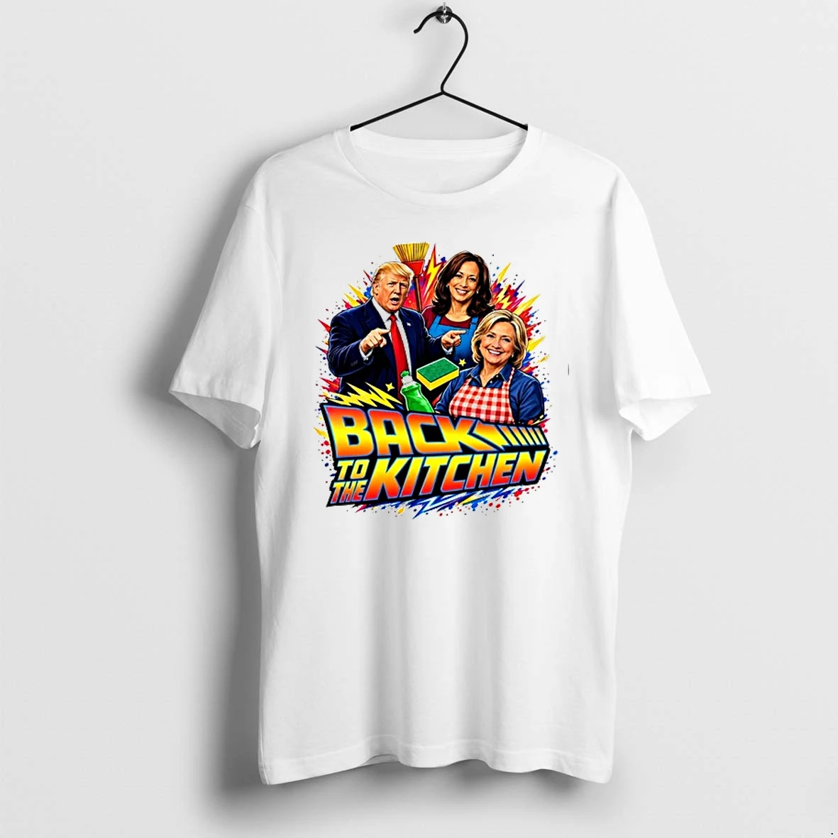 Donald Trump Kamala Harris And Hillary Clinton Back To The Kitchen Parody Meme 0 Tshirts Sweater Hoodie