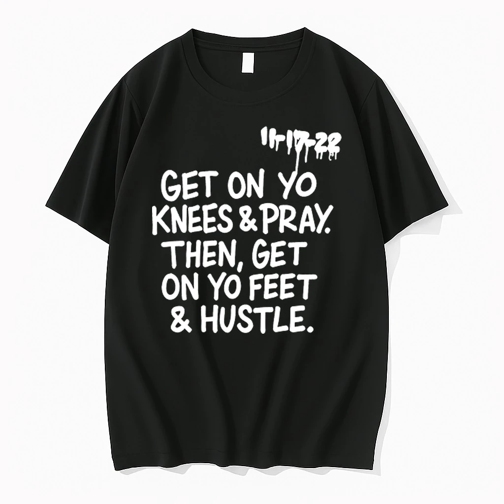Get On Yo Knees And Pray Then Get On Yo Feet And Hustle 0 Tshirts Sweater Hoodie