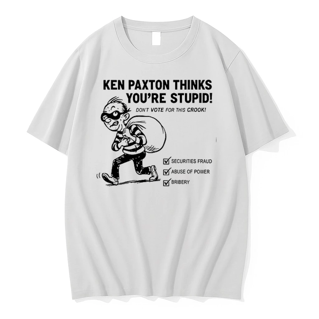 Ken Paxton Thinks You Are Stupid Dont Vote For This Crook 0 Tshirts Sweater Hoodie