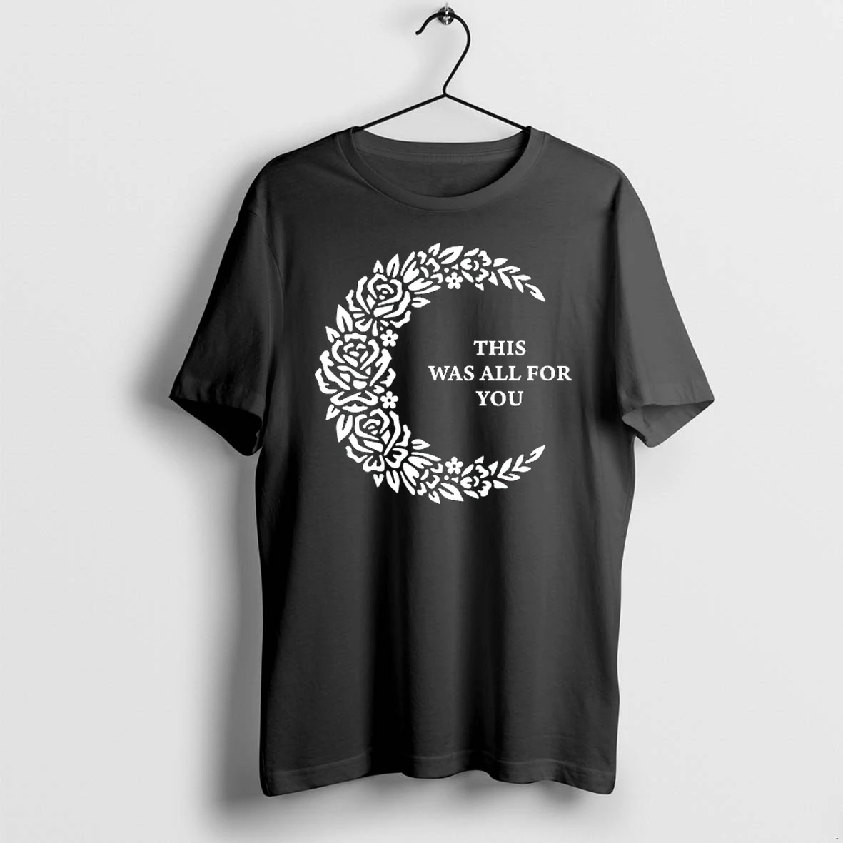 This Was All For You Floral Moon Romantic Quote 0 Tshirts Sweater Hoodie